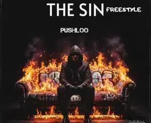Pushloo – The Sin Freestyle
