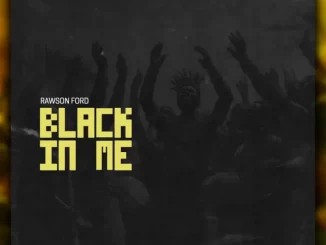EP: Rawson Ford – Black In Me