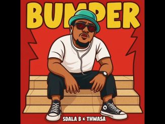 Sdala B – Bumper(Afro Gqom) ft Thwasa