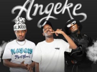 Tito M – Angeke ft Yuppe, Officxl RSA, Beekay, Kaypee, Krispy K, LAW_ZA, Mowkayy & Gwitsi