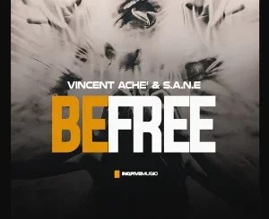 EP: Vincent Ache’ & S.A.N.E – BE FREE