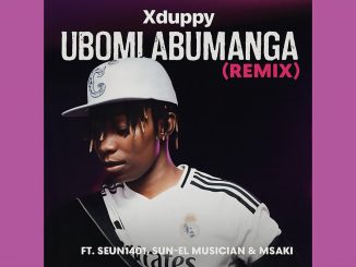 Xduppy – Ubomi Abumanga ft DJ Maphorisa, Mphoet, Mbuzi & Djy Vino