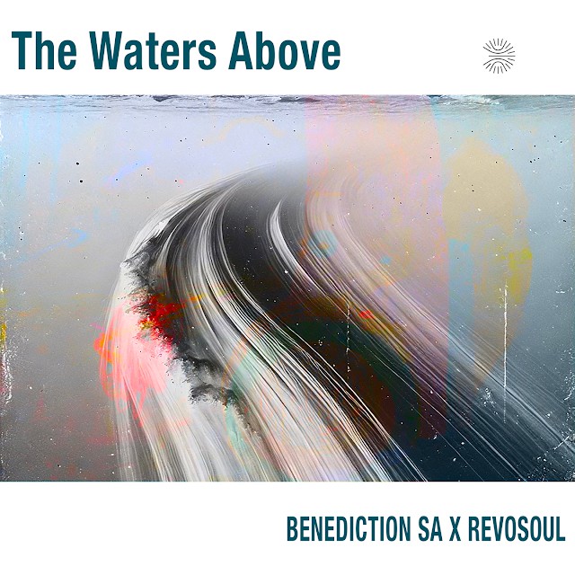 EP: Benediction SA & Revosoul – The Waters Above