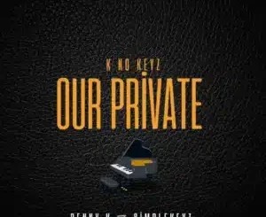 EP: Benny K & Simplekeyz – K no Keyz Our Private