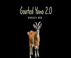Bongza Bee – Goated Yano 2.0