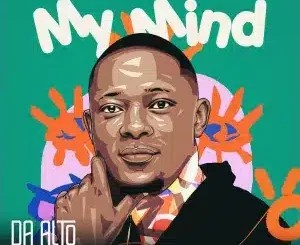 Da Alto – My Mind ft Jay Ur Mate & Brandon Dhludhlu