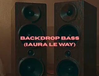 DrummeRTee924 – Backdrop Bass (iAura Le Way) ft Deep6 & TheBunny04