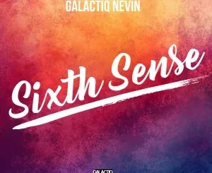 Galactiq Nevin – Sixth Sense