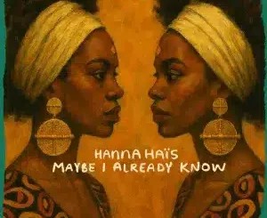 Hanna Haïs – Maybe I Already Know (Original Mix)
