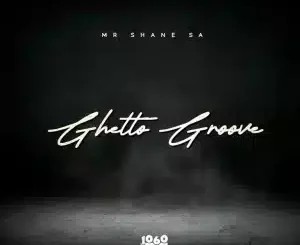 Mr Shane SA – Ghetto Groove