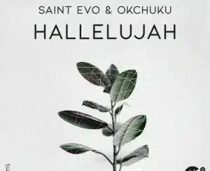 Saint Evo – Hallelujah ft OKCHUKU