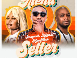 Smagsoul (SA) – Trend Setter ft Mega BT & KingTouch