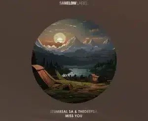 StumReal SA – Miss You ft TheDeepSA