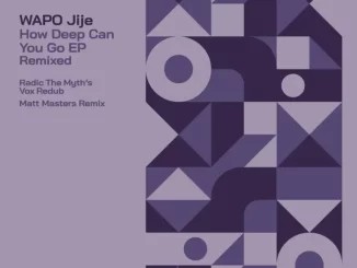 EP: WAPO Jije – How Deep Can You Go Remixed