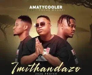 AmaTycooler – Imithandazo ft Focus Magazi