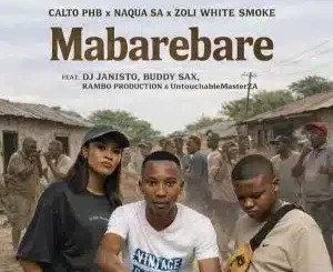 Calto PHB – Mabarebare ft Naqua SA & Zoli White Smoke