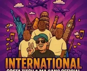 Costa Titch – International ft Ma Gang Official, Pheelz & BoiBizza