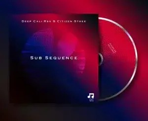 Deep Cali Rsa – Sub Sequence (Atmos Dub Mix) ft Citizen Sthee