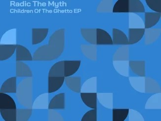 EP: Radic The Myth – Children Of The Ghetto