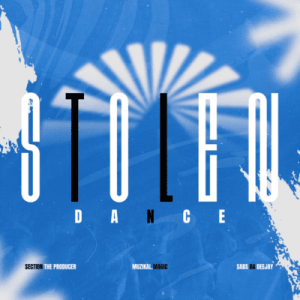 Section the Producer – Stolen Dance ft Muzikal.Magic & Sabs da Deejay