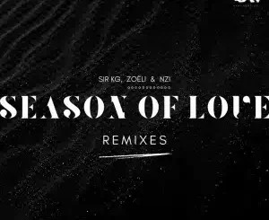 EP: Sir KG, Zoëli, Nzi – Season of Love (Remixes)