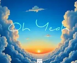 Sir Mosl – Oh Yeah (Lord, You’ve Been Good) ft MoreSou