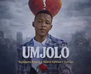 Sqiniseko SqinQ – Umjolo ft Naledi Aphiwe & Duncan