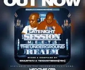 Tebogo TBN – Late Night Sessions Meets The Underground Realm ft Soulistic TJ