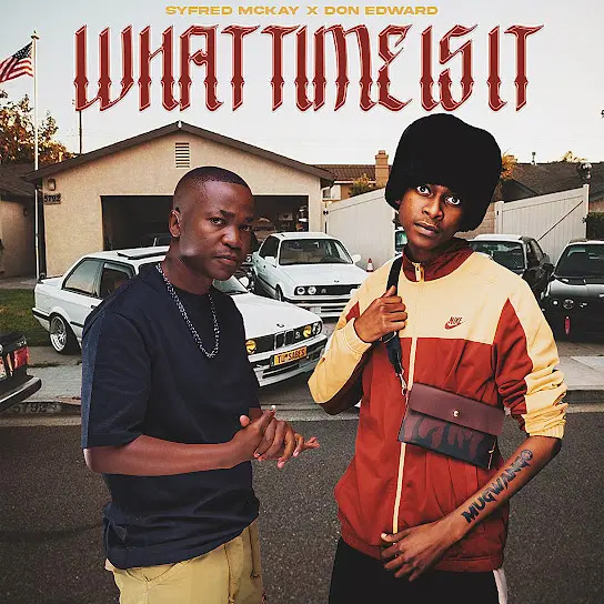 Syfred Mckay – What Time Is It? Ft. Don Edward