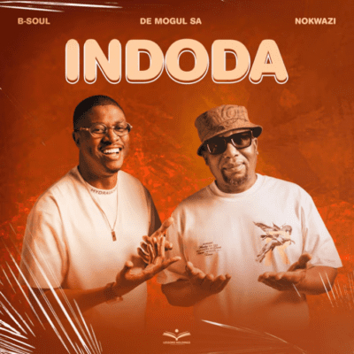 B-Soul, De Mogul SA & Nokwazi – Indoda