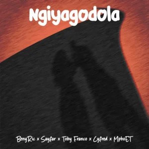 Benyric – Ngiyagodola ft Sayfar, Toby Franco, Cyfred & Mphoet
