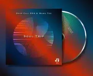 Deep Cali Rsa – Soul Trip (Abstract Soul Mix) ft Manu Tee
