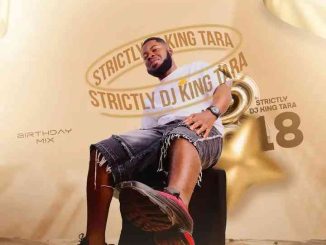Dj King Tara – Strictly Dj King Tara Vol.18