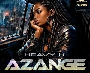 Heavy-K – Azange ft Amahle Gasa