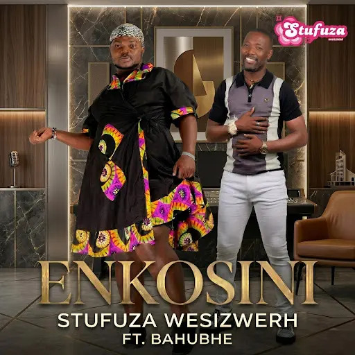 Stufuza weSizwerh – eNkosini ft. Bahubhe