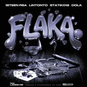 18Teen Rsa – Flaka (Reloaded) ft Lintonto, Statik012, Dola & L4desh 55