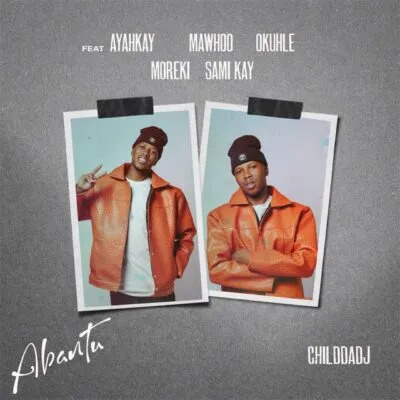 ChildDaDj, MaWhoo, Ayarhkay, Okhuhle, MOREKI & Sami’Kay – Abantu