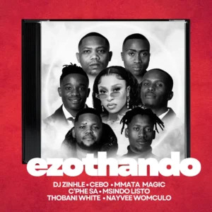 DJ Zinhle – Ezothando ft Cebo, Mmata Magic, C’phe SA, Msindo’listo, Thobani White & Nayvee Womculo
