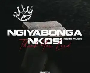 Exotiq Fiive02 – Ngiyabonga Nkosi