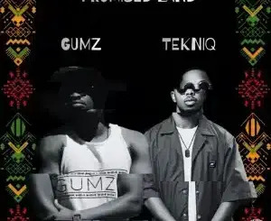 Gumz – Promised Land ft TekniQ
