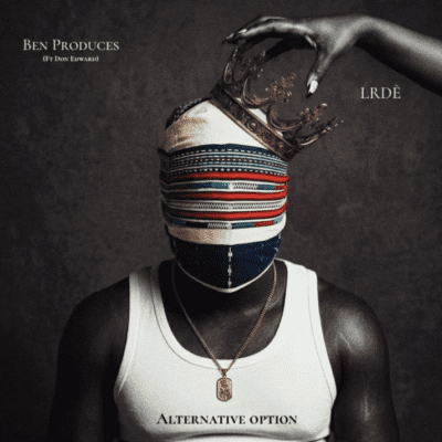 LRDÈ & Ben Produces ft Don Edward – Alternative Option