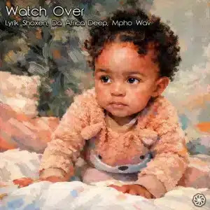 Lyrik Shoxen – Watch Over ft Da Africa Deep & Mpho.Wav