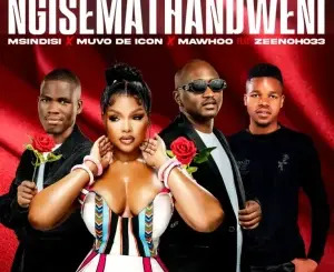 Msindisi – Ngisemathandweni ft Muvo De Icon, MaWhoo & Zeenoh033