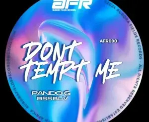 Pando G – Dont Tempt Me ft BSSBLV