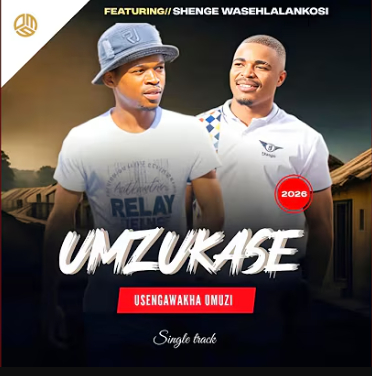 umzukase – Umzukase ft. Shenge Wasehlalankosi