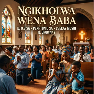 Dj 9.8 SA, Pexi-Tonic SA & ceekay musiq ft Brownny – Ngikholwa wena baba