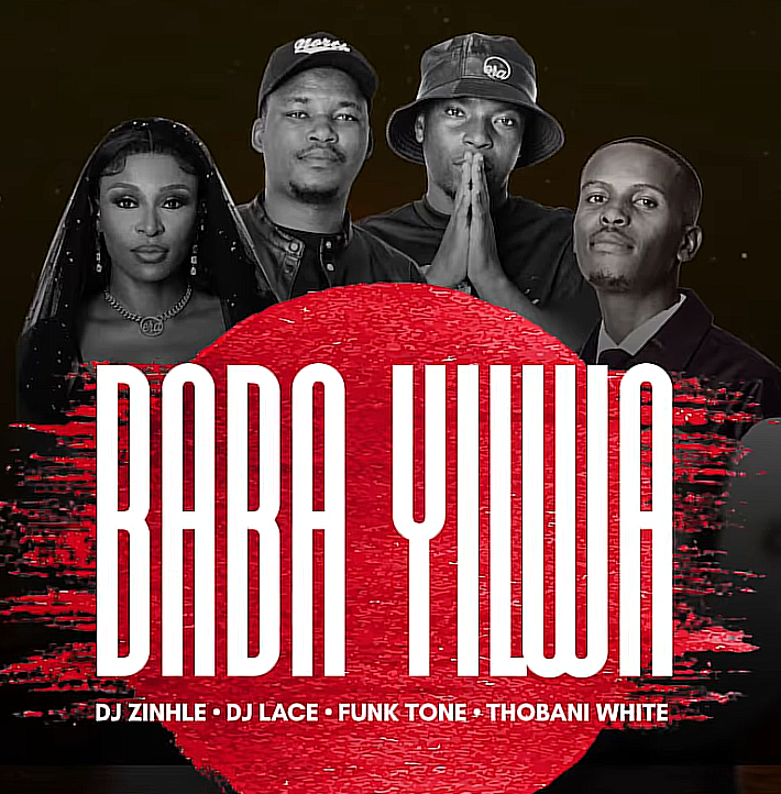 DJ Zinhle, DJ Lace, FunkTone & Thobani White – Baba Yilwa