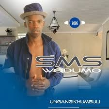 Sms wodumo – Ungangikhumbuli