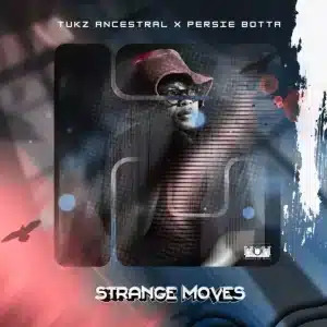 Tukz Ancestral – Strange Moves ft Persie Botta